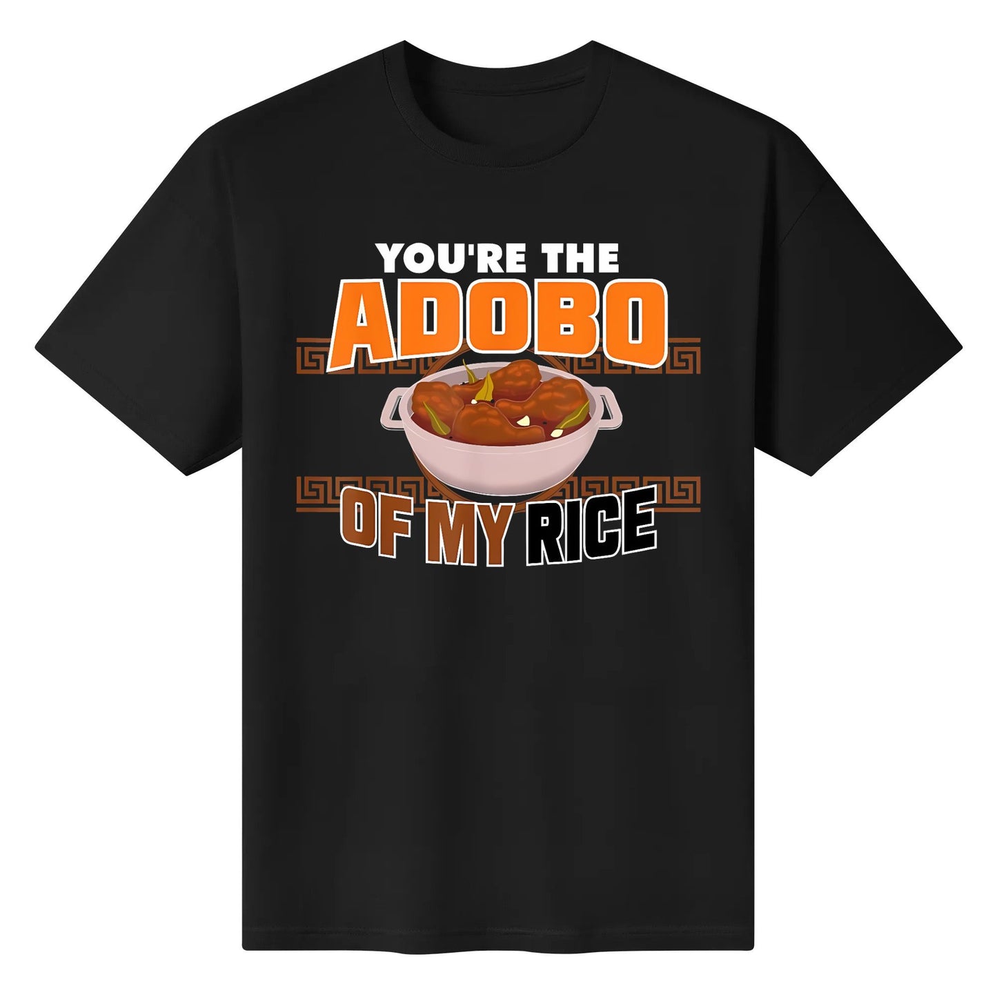 Funny You're The Chicken Adobo Of My Rice Philippine Food T-Shirt Text Printed T-Shirt High Quality Cotton Sports Shirt