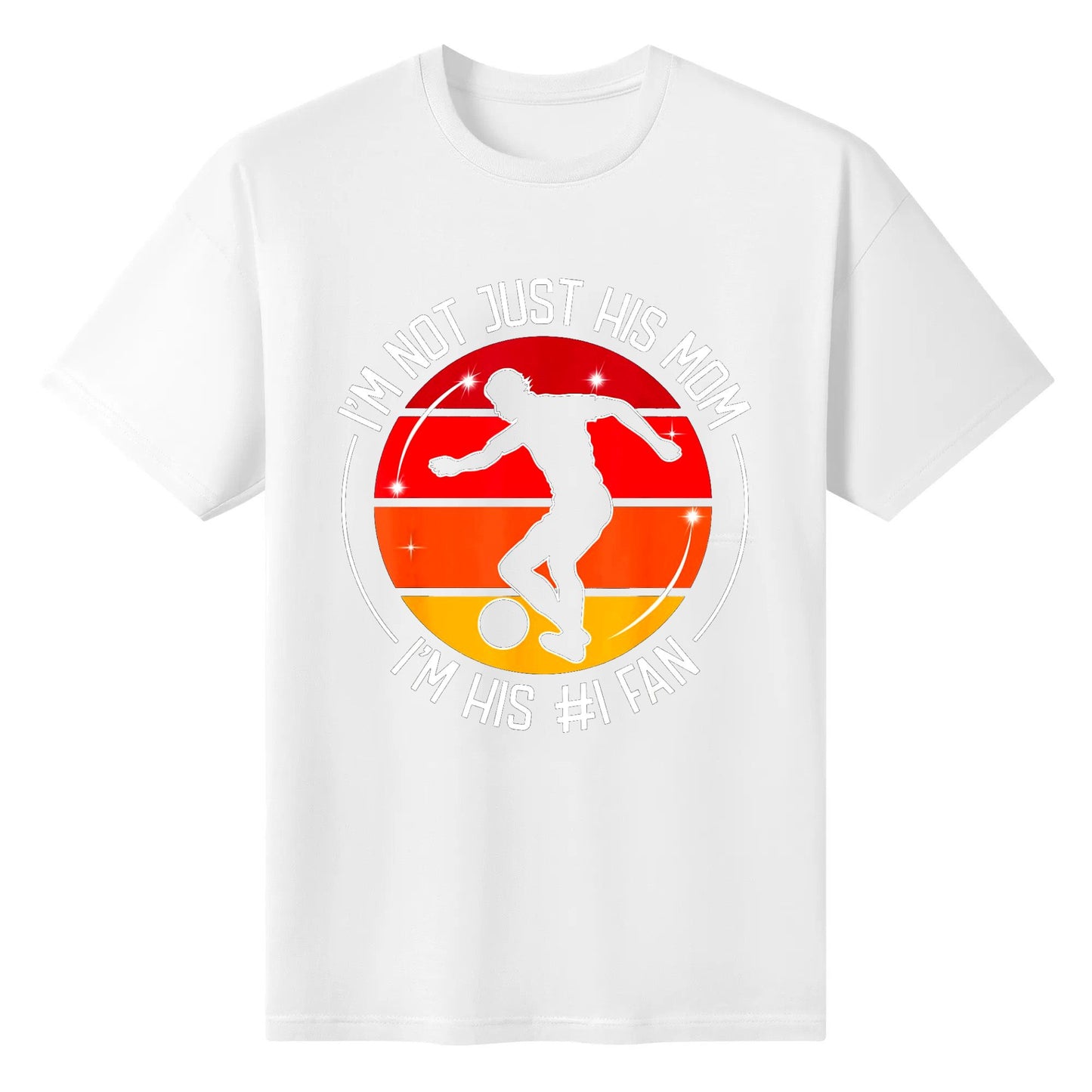 I'm Not Just His Him Mom I'm His #1 Fan - Player Soccer T-Shirt, Cotton Tshirt Short Sleeve Graphic Crew Neck Top Tees Shirts for Men Women Unisex Adult Summer Ladies