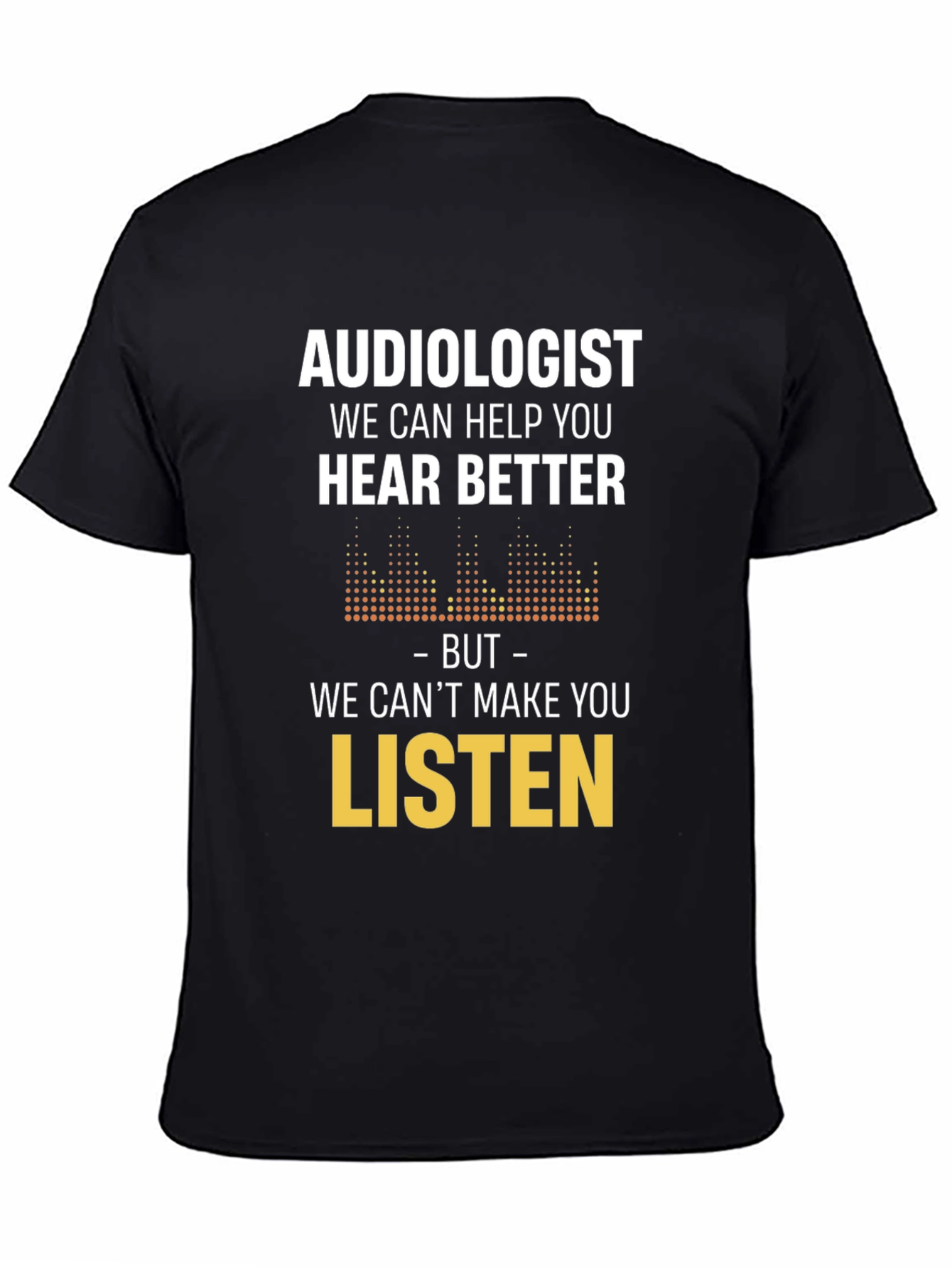 Audiologist Hear Better Graphic Tee