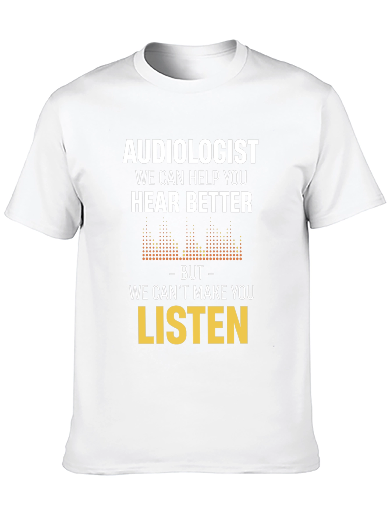 Audiologist Hear Better Graphic Tee