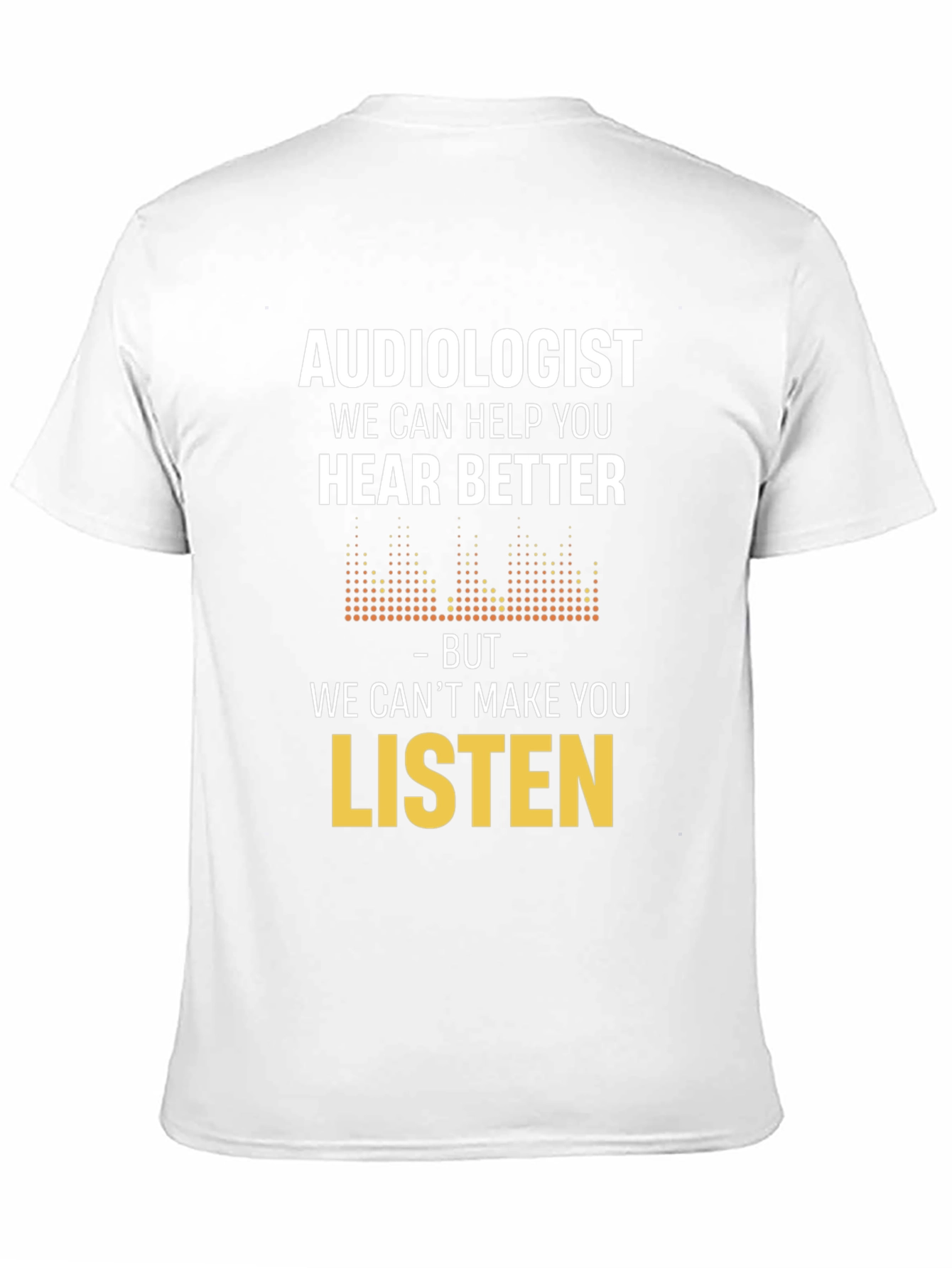Audiologist Hear Better Graphic Tee