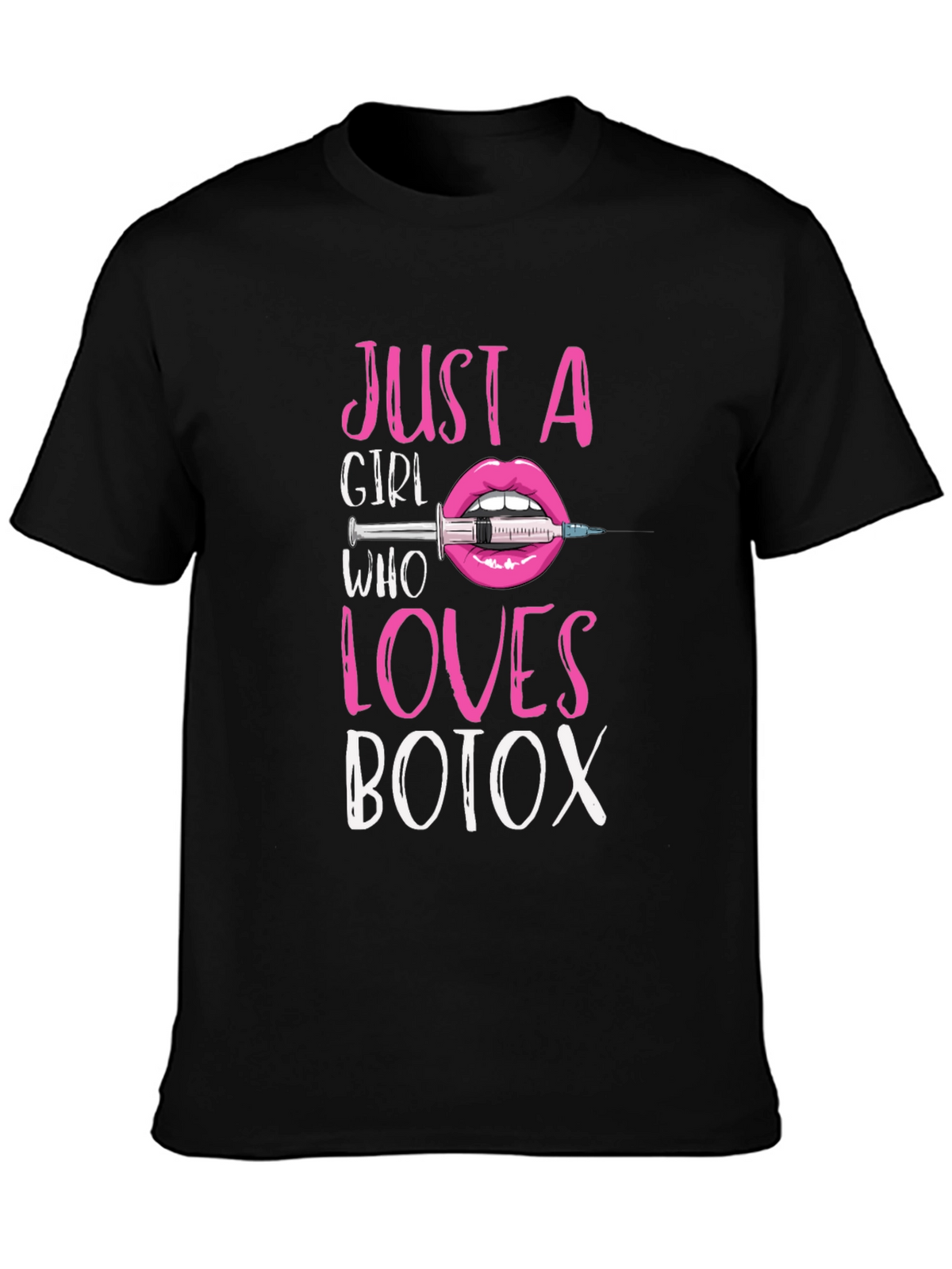 Just A Girl Who Loves Botox T-Shirt