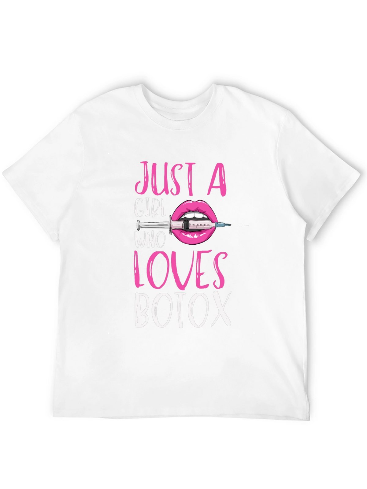 Just A Girl Who Loves Botox T-Shirt