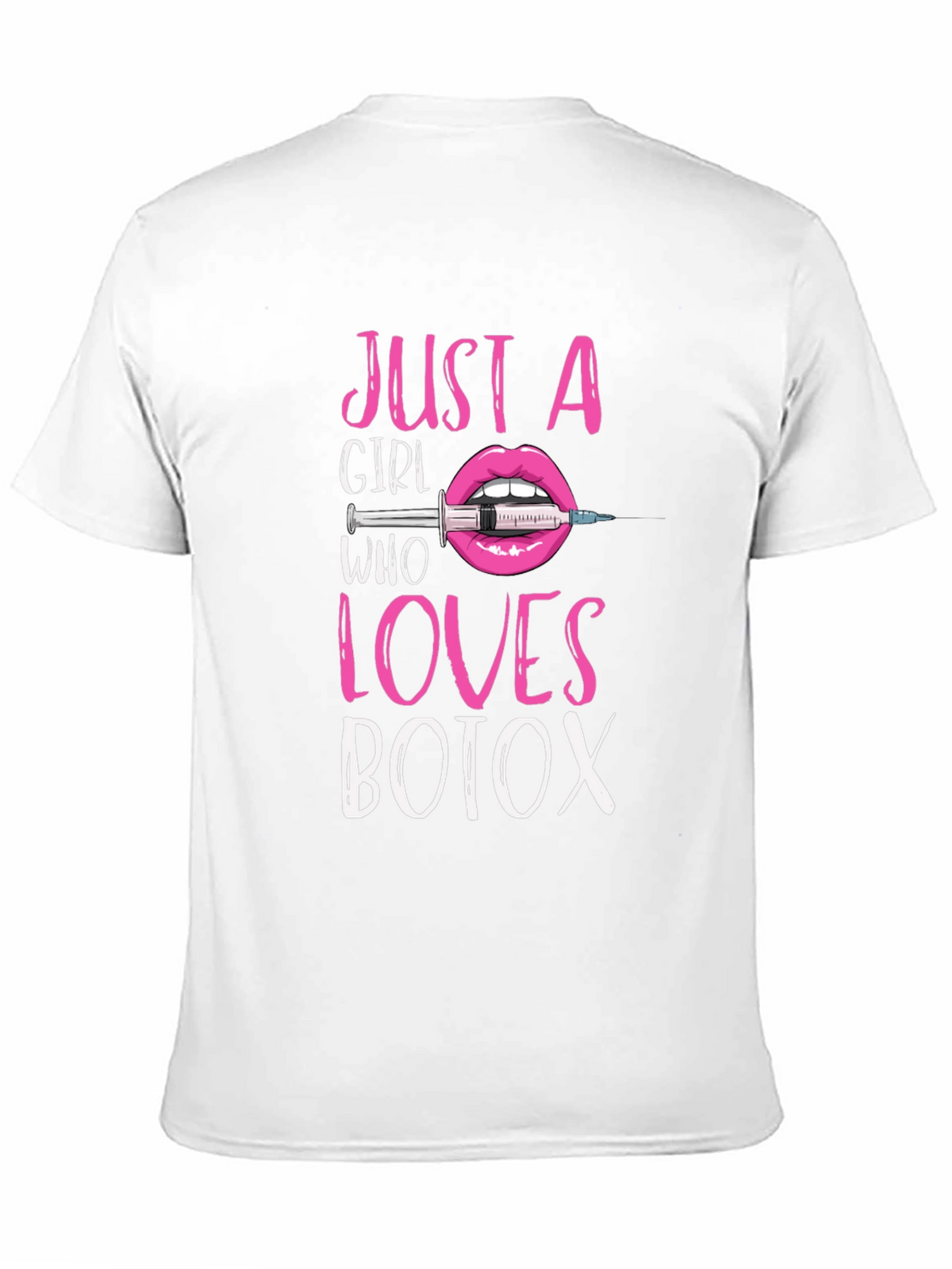 Just A Girl Who Loves Botox T-Shirt