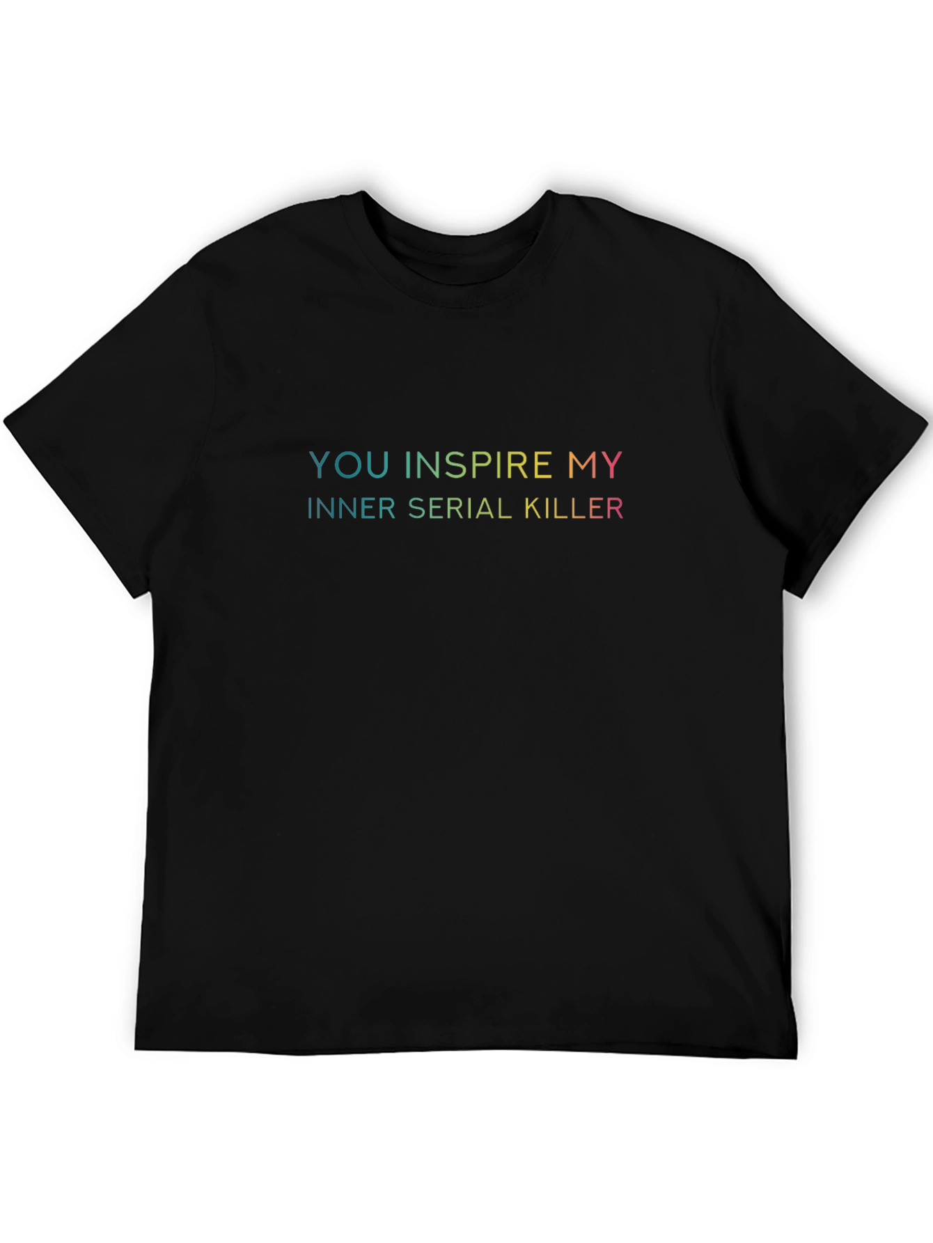 Inspire My Inner Serial Killer T-Shirt