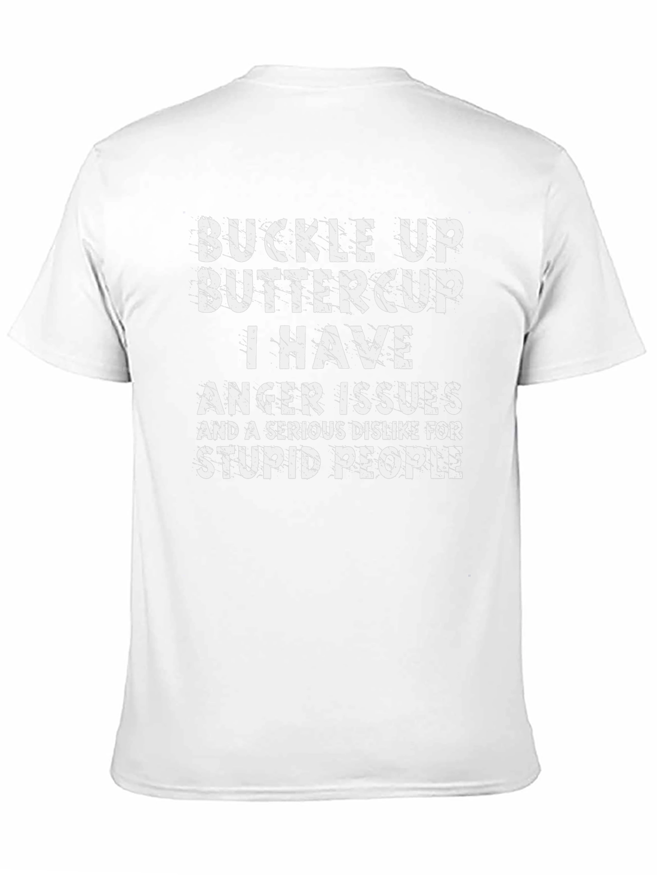 Buckle Up Buttercup T-Shirt: I Have Anger Issues
