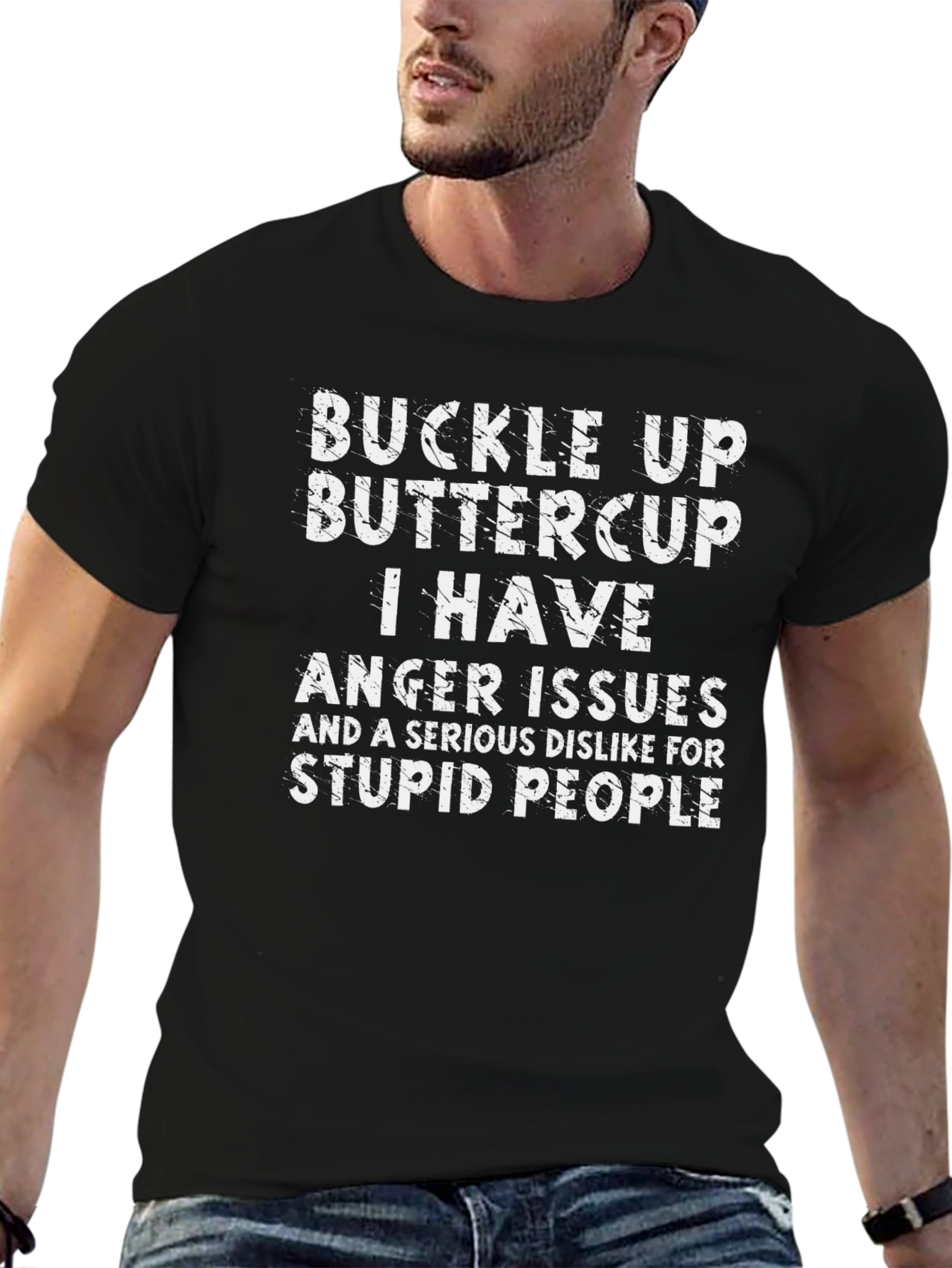 Buckle Up Buttercup T-Shirt: I Have Anger Issues