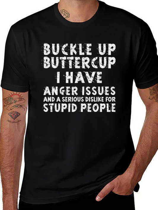 Buckle Up Buttercup T-Shirt: I Have Anger Issues