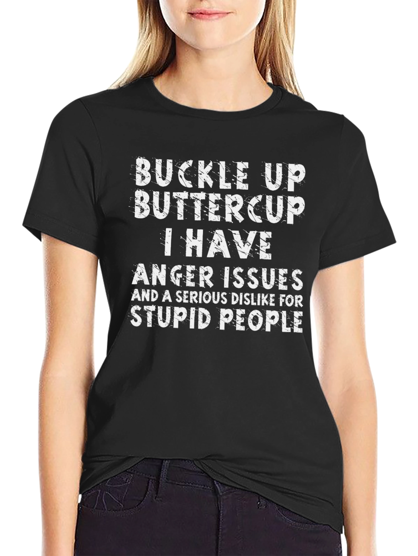 Buckle Up Buttercup T-Shirt: I Have Anger Issues