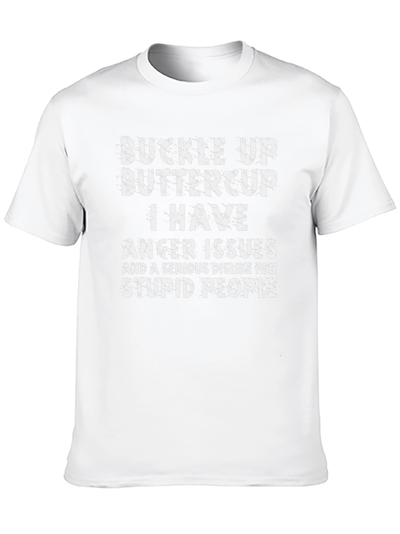 Buckle Up Buttercup T-Shirt: I Have Anger Issues