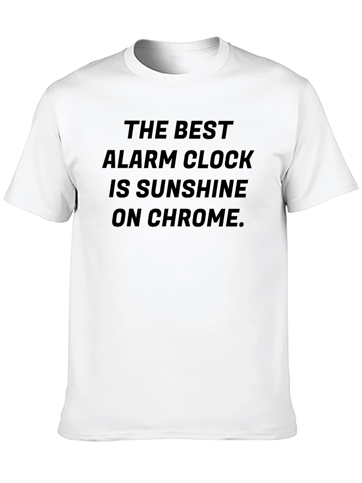 Sunshine on Chrome T-Shirt: Best Alarm Clock