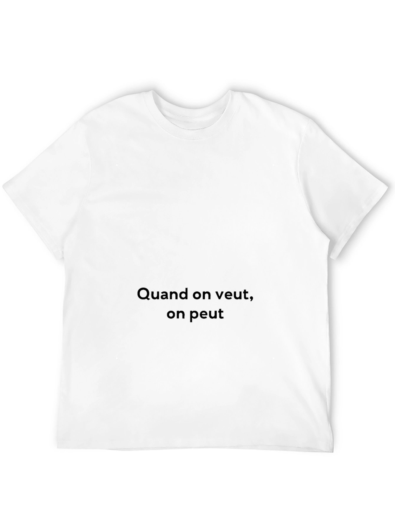 Quand On Veut On Peut T-Shirt