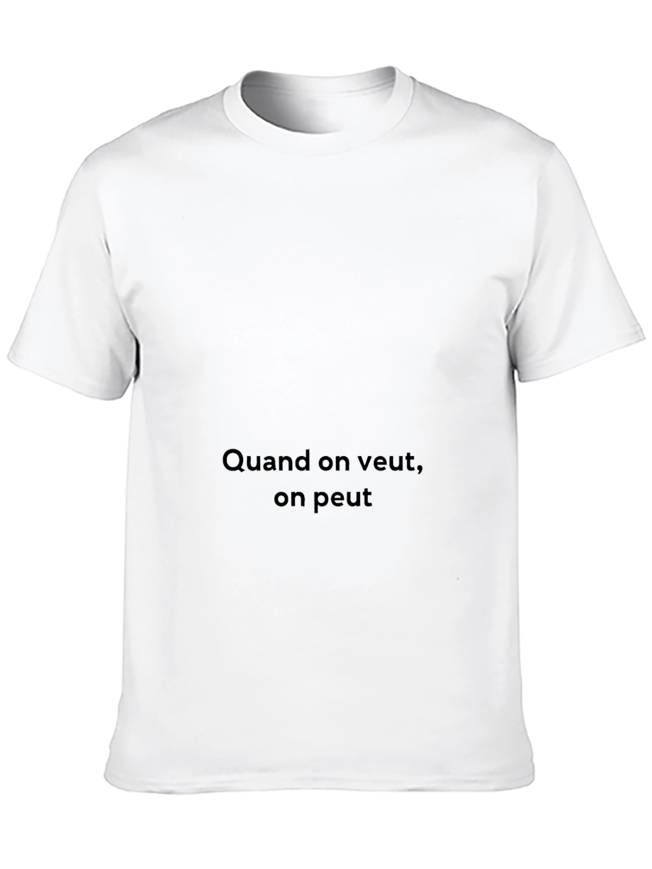 Quand On Veut On Peut T-Shirt