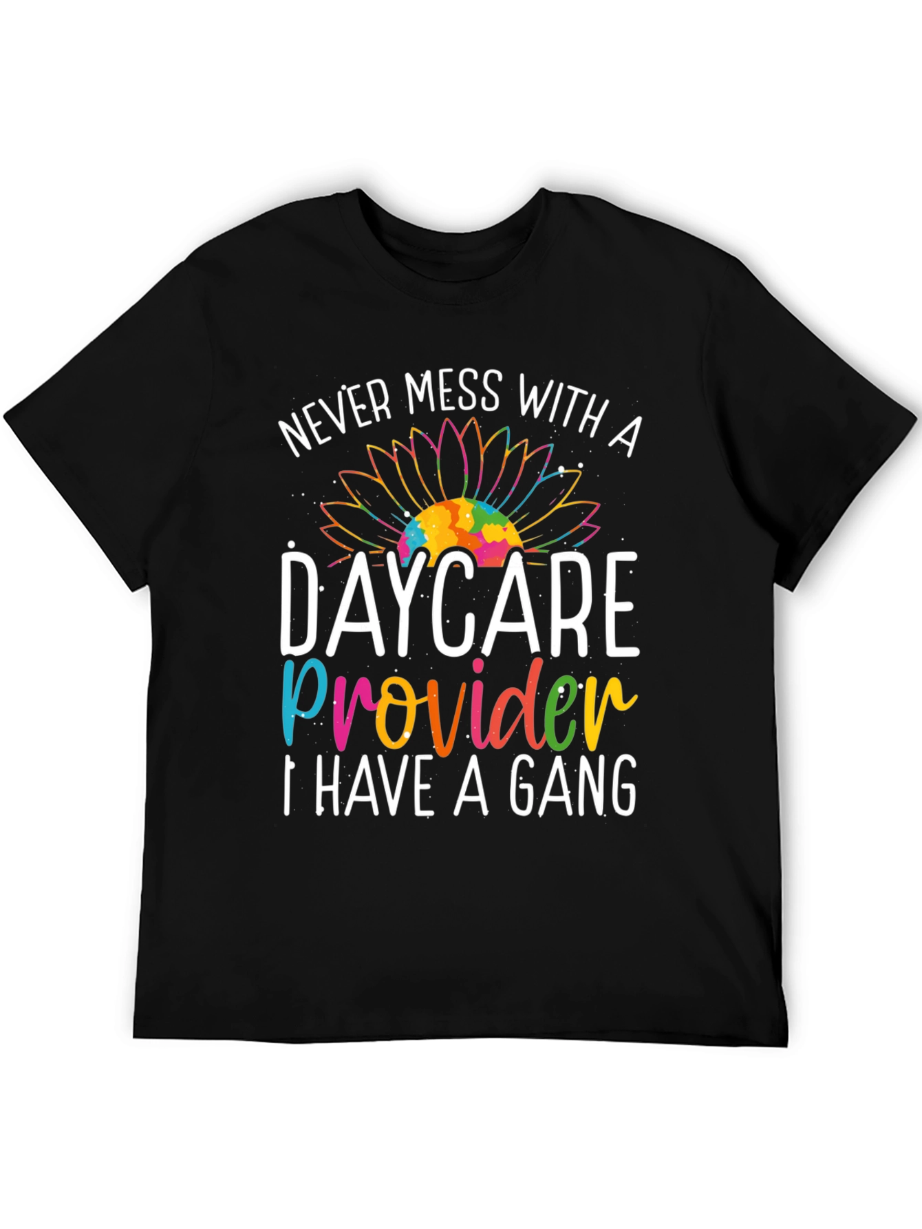 Never Mess with a Daycare Provider T-Shirt