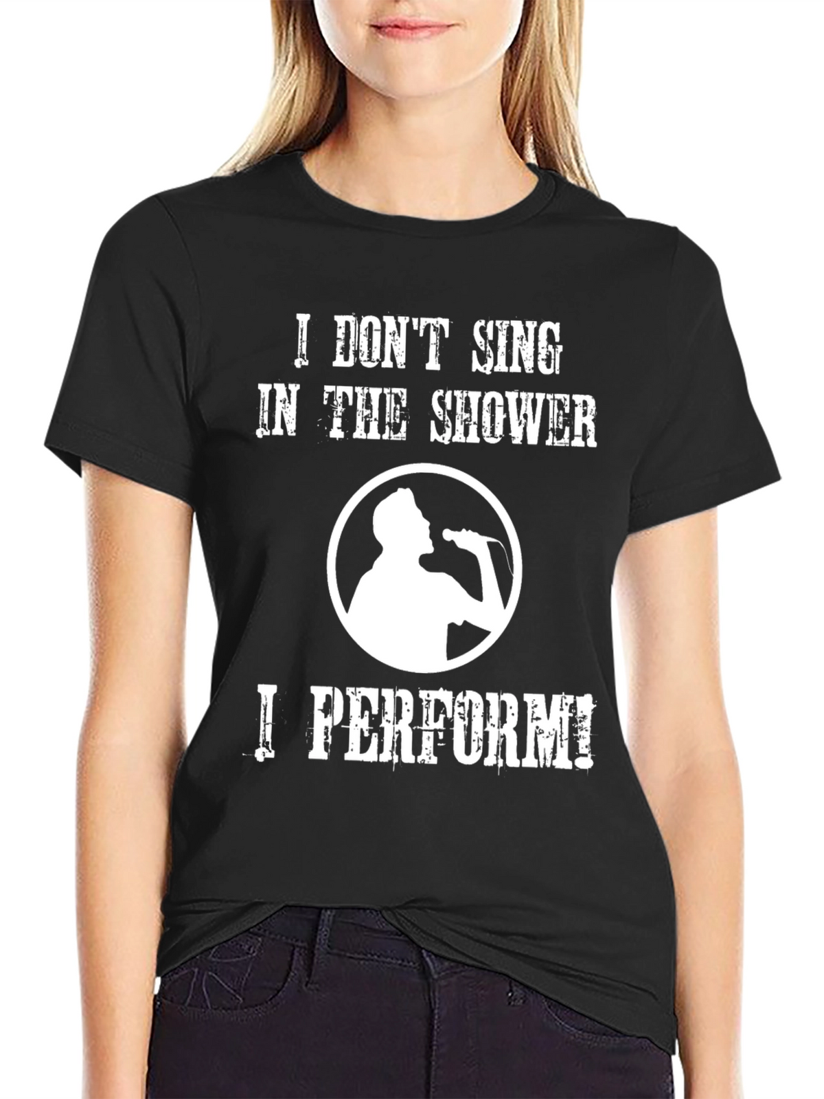 Funny Singer T-Shirt: I Dont Sing I Perform!