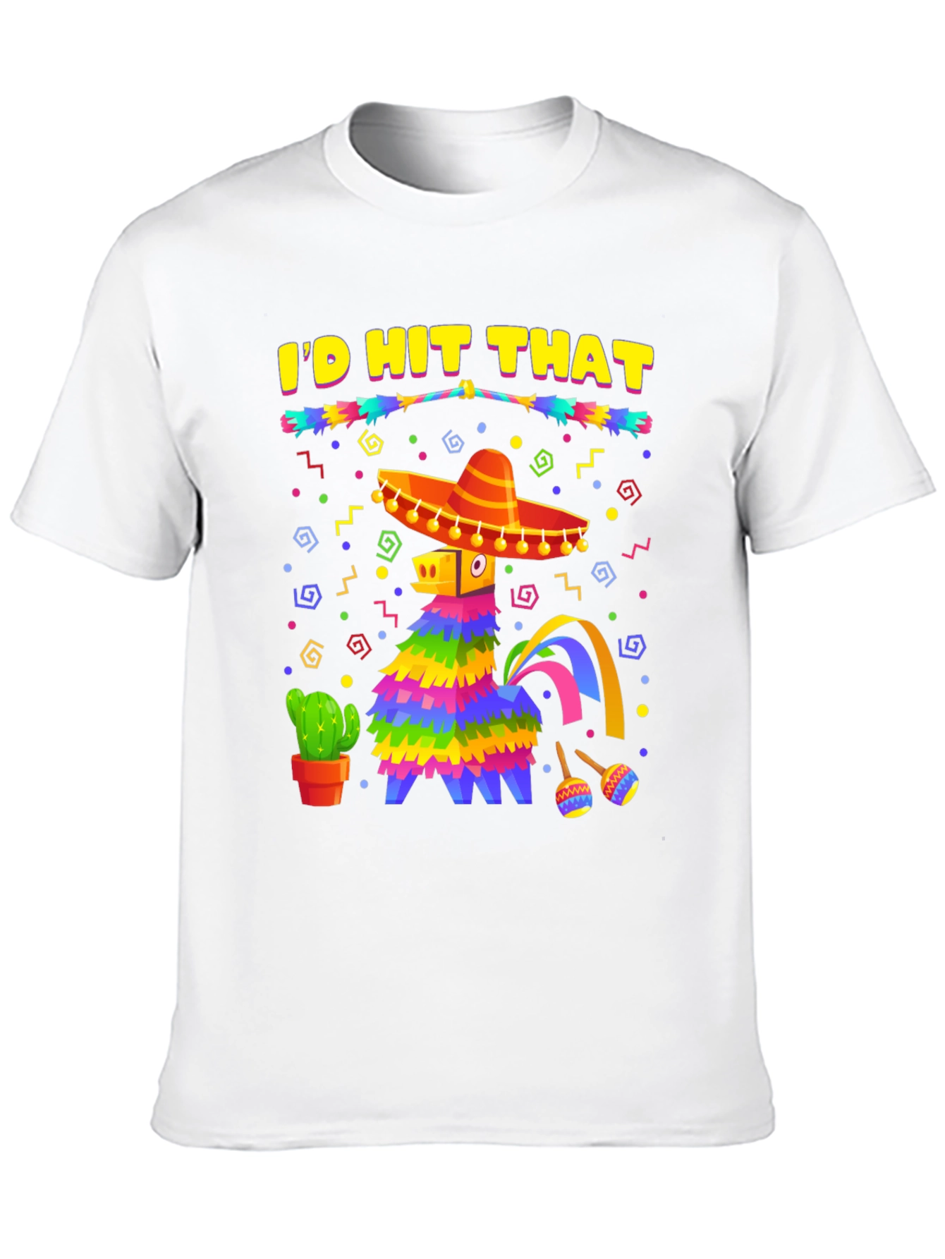 Id Hit That Pinata Fiesta T-Shirt