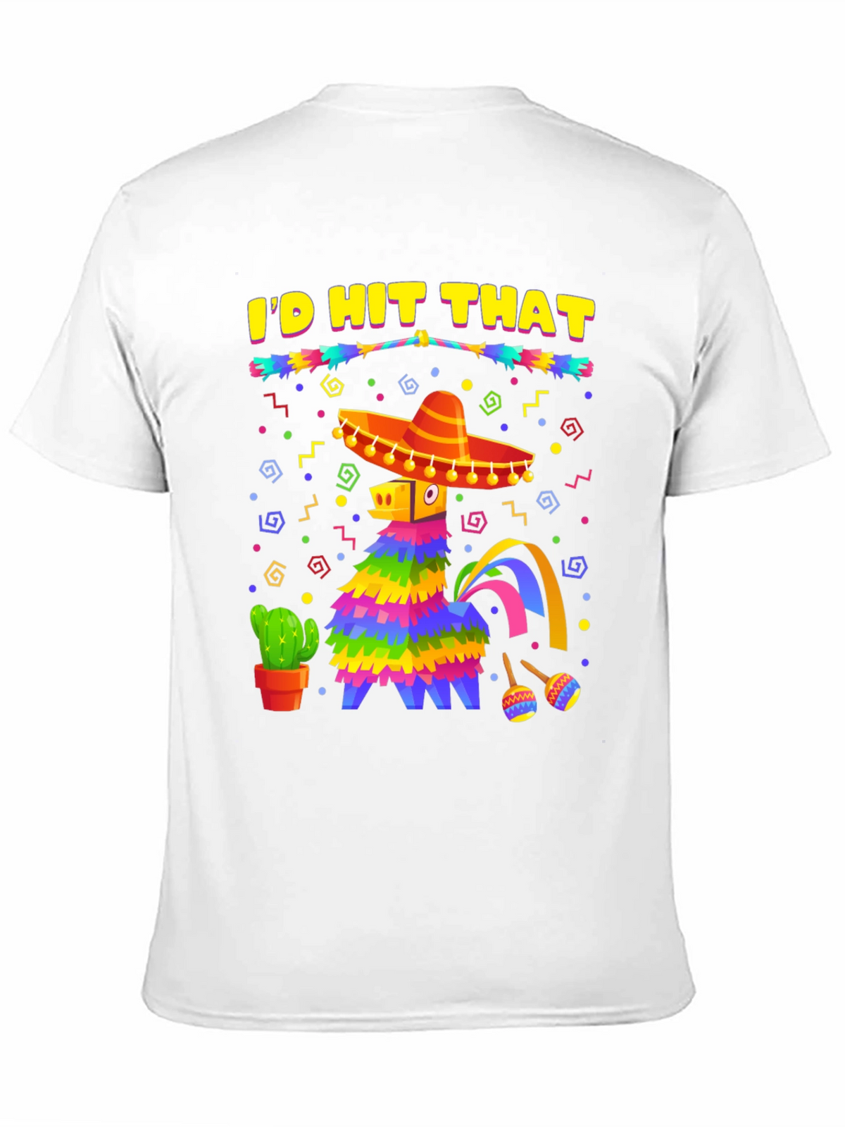 Id Hit That Pinata Fiesta T-Shirt