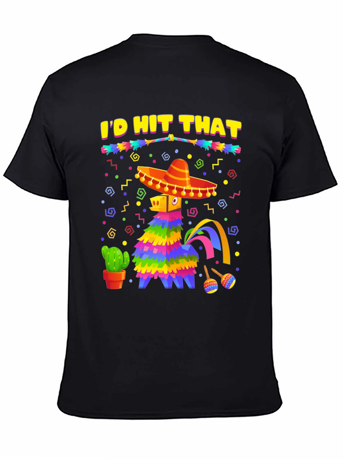 Id Hit That Pinata Fiesta T-Shirt