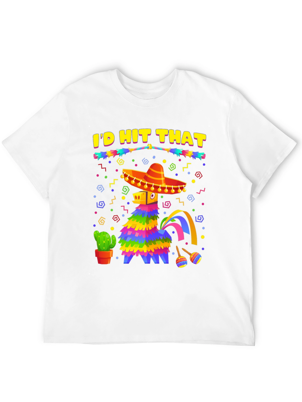 Id Hit That Pinata Fiesta T-Shirt