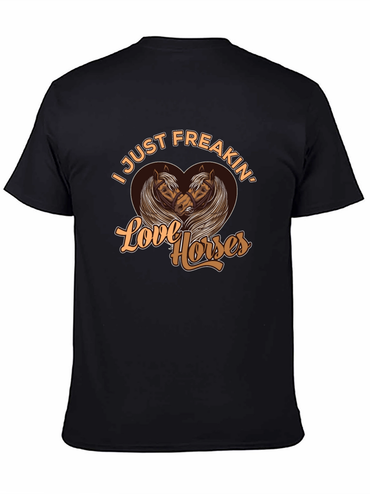 I Just Freakin Love Horses Graphic Tee
