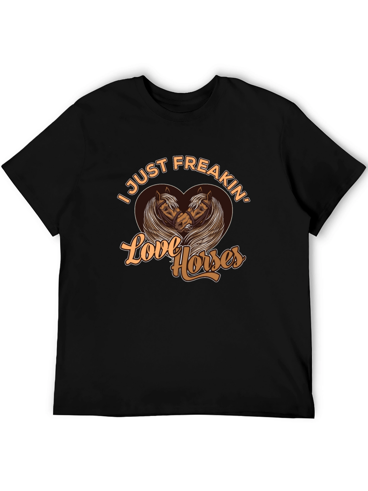 I Just Freakin Love Horses Graphic Tee