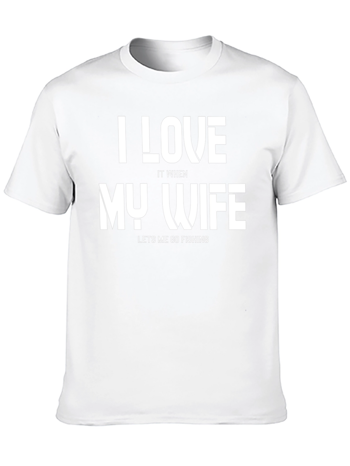 I Love My Wife Fishing Graphic Tee