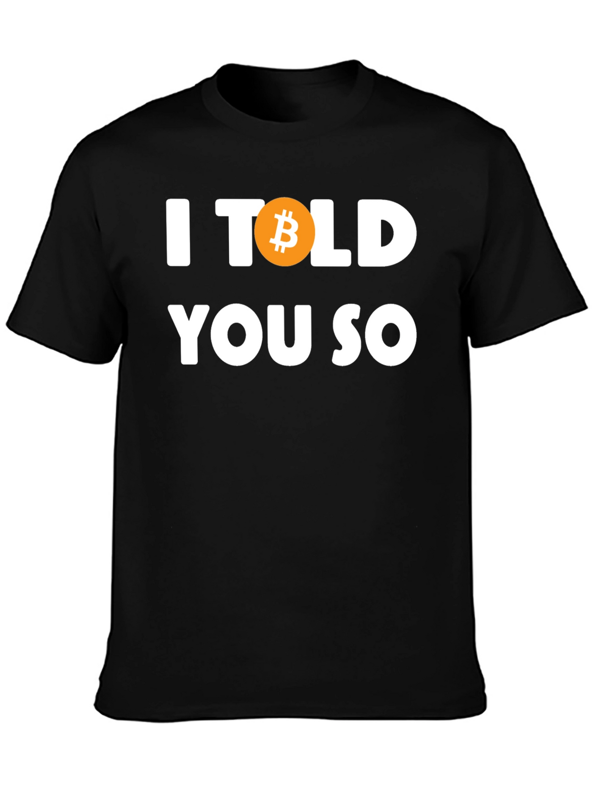 I Bitcoin Told You So T-Shirt - Crypto Tee