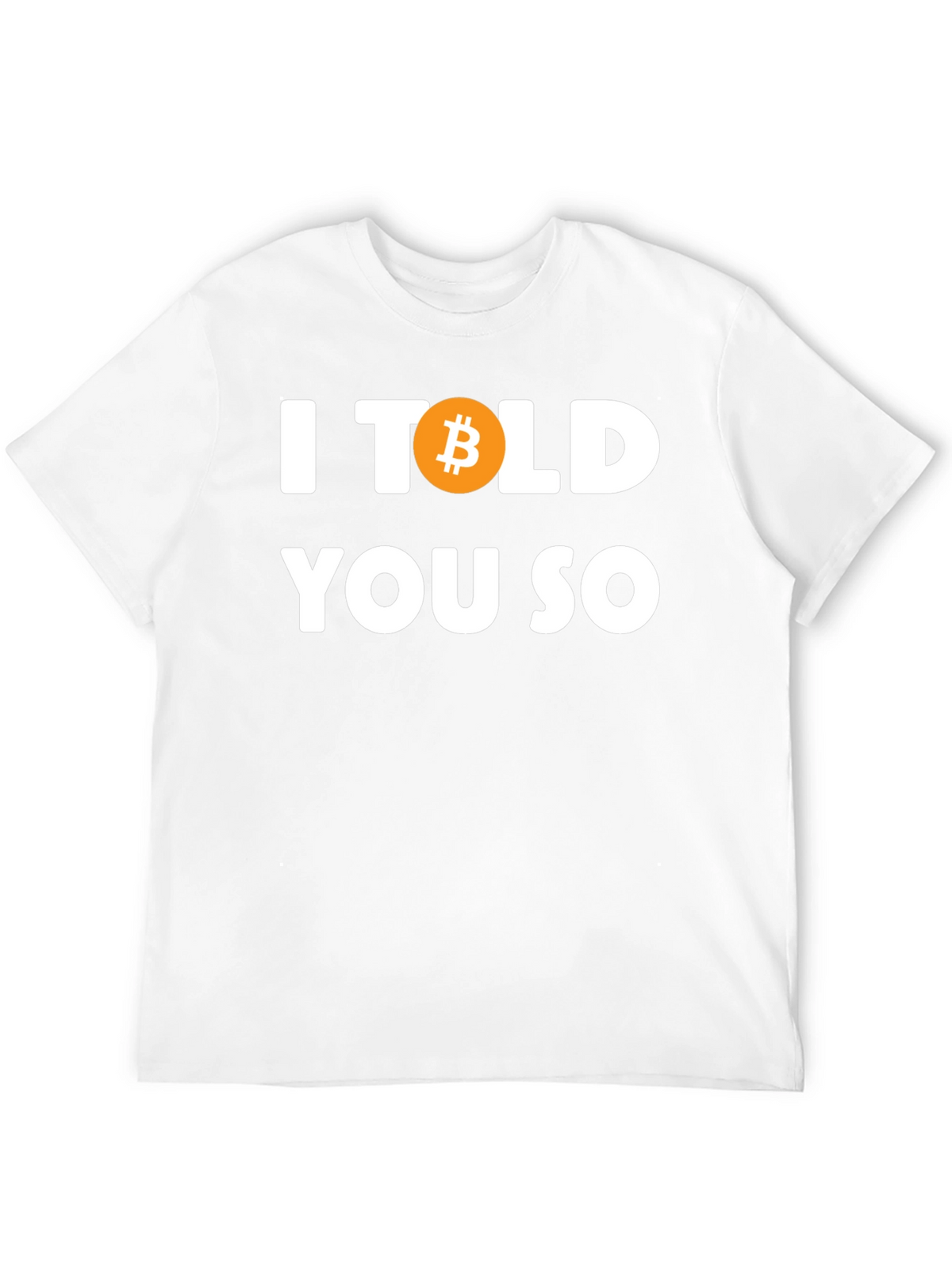 I Bitcoin Told You So T-Shirt - Crypto Tee