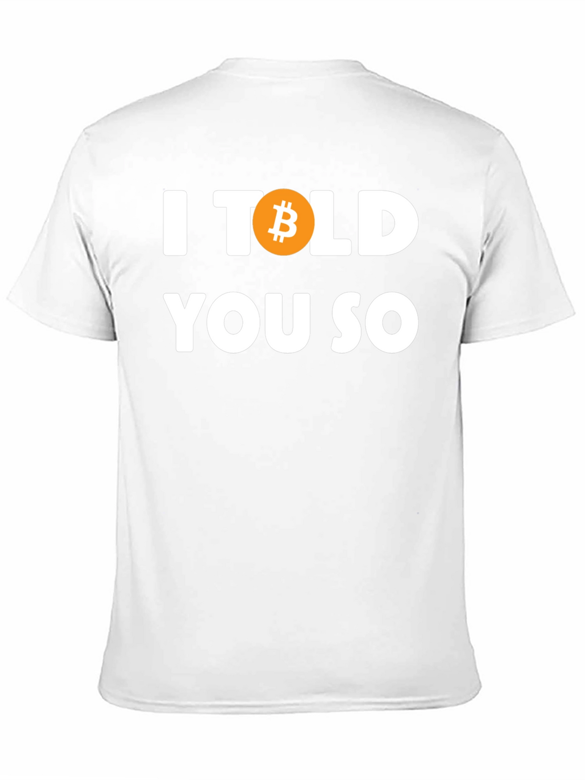 I Bitcoin Told You So T-Shirt - Crypto Tee