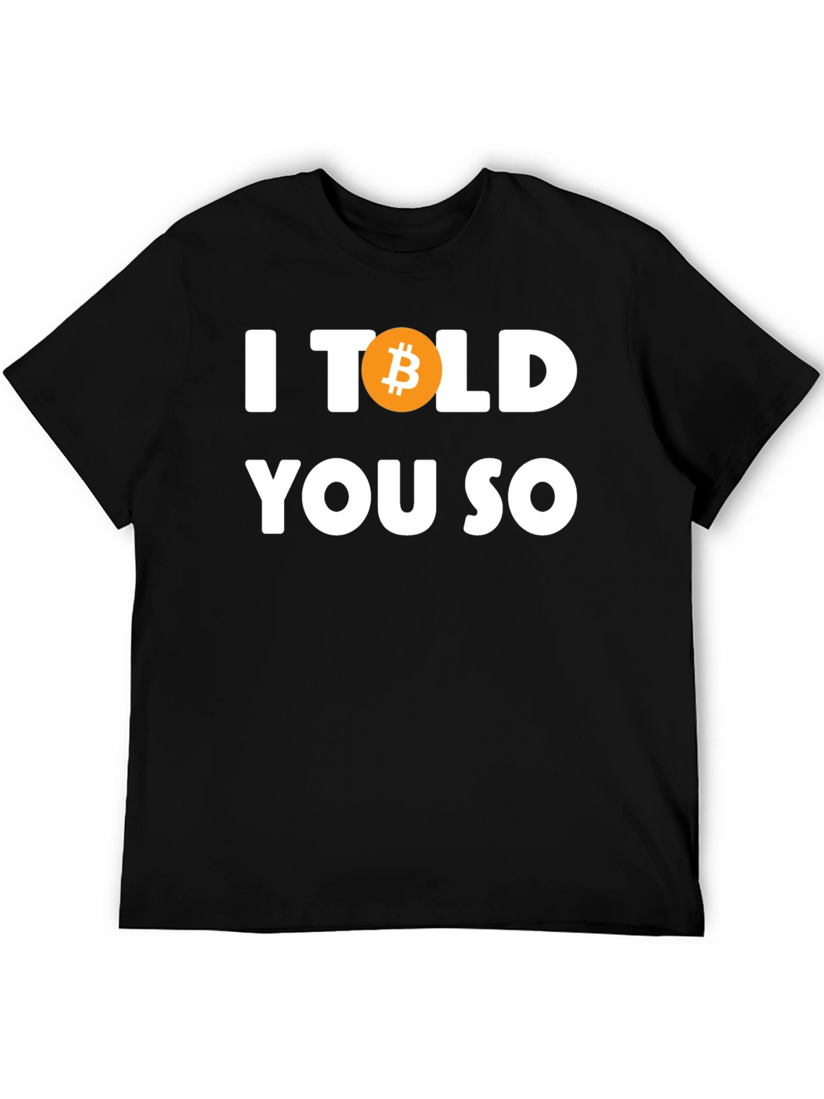 I Bitcoin Told You So T-Shirt - Crypto Tee