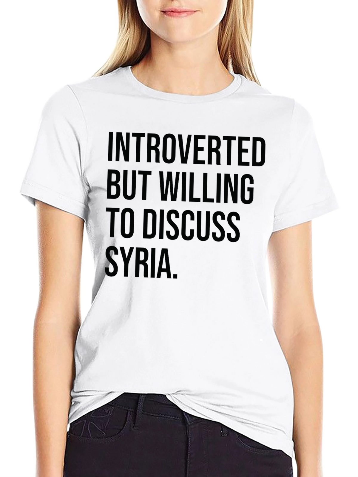 Introverted But Willing To Discuss Syria T-Shirt