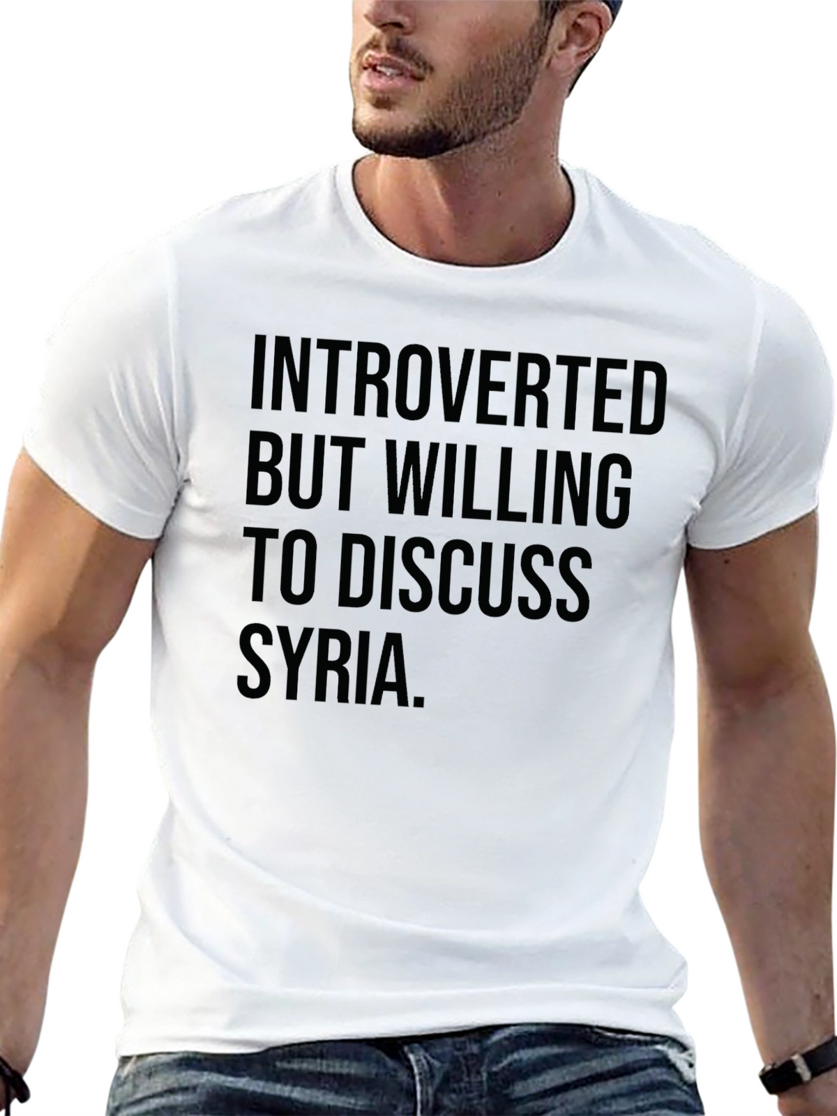 Introverted But Willing To Discuss Syria T-Shirt