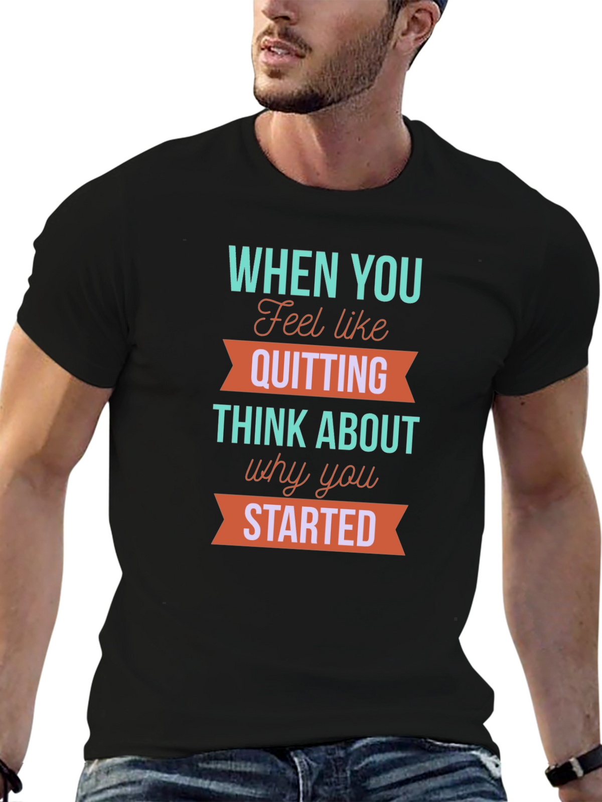 Motivational T-Shirt: When You Feel Like Quitting