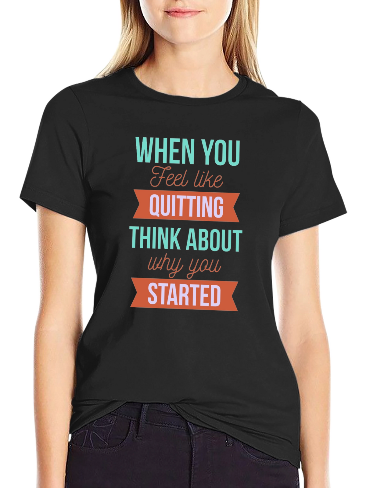Motivational T-Shirt: When You Feel Like Quitting