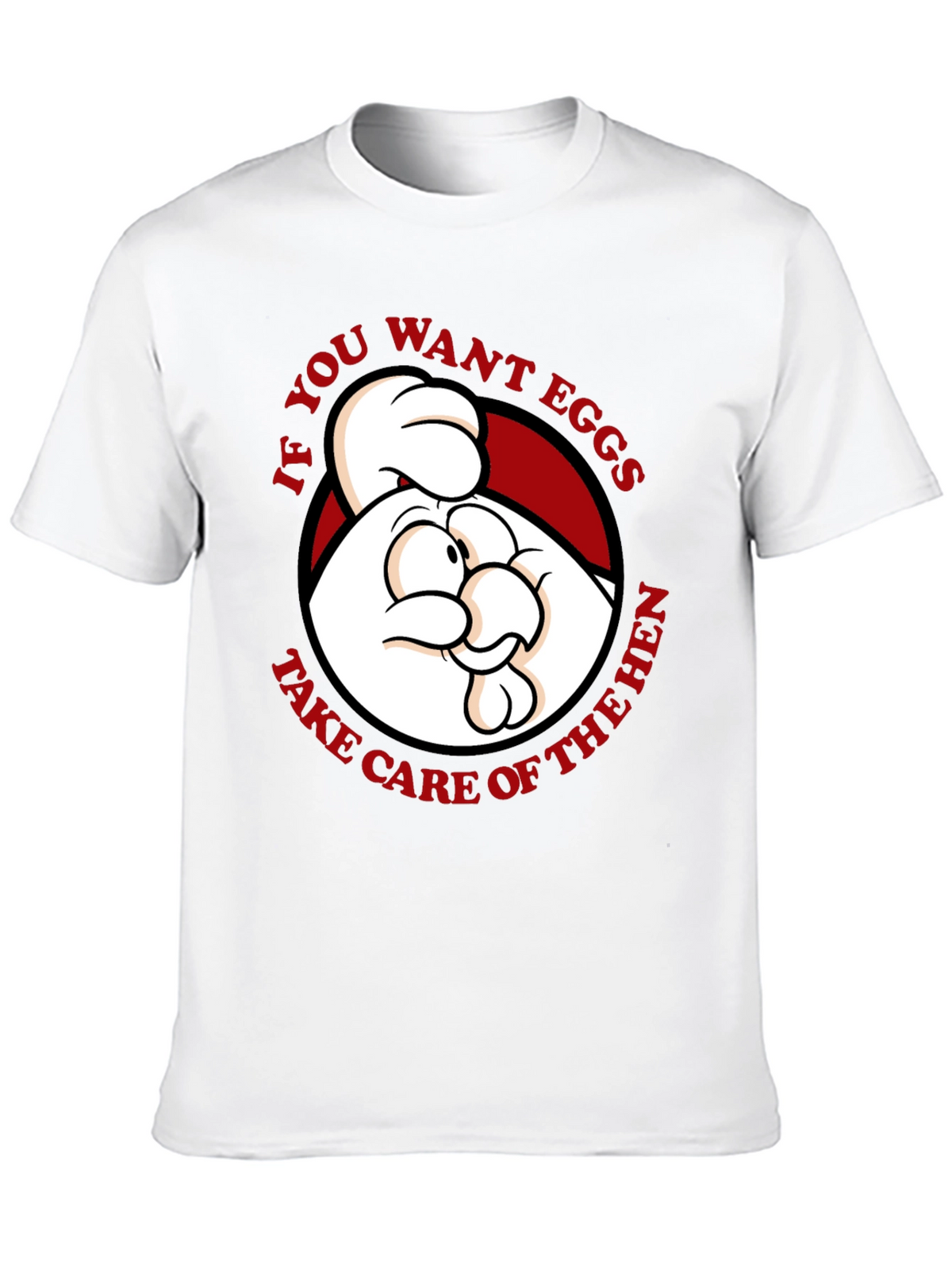 Funny Chicken Graphic T-Shirt - If You Want Eggs...