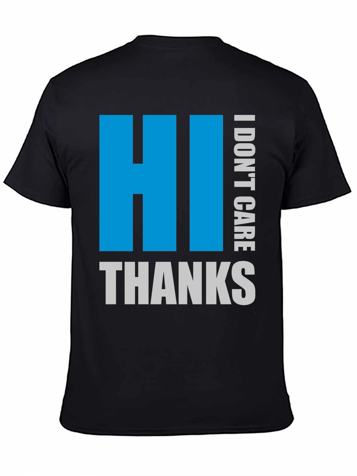 HI I DONT CARE THANKS Black Tee