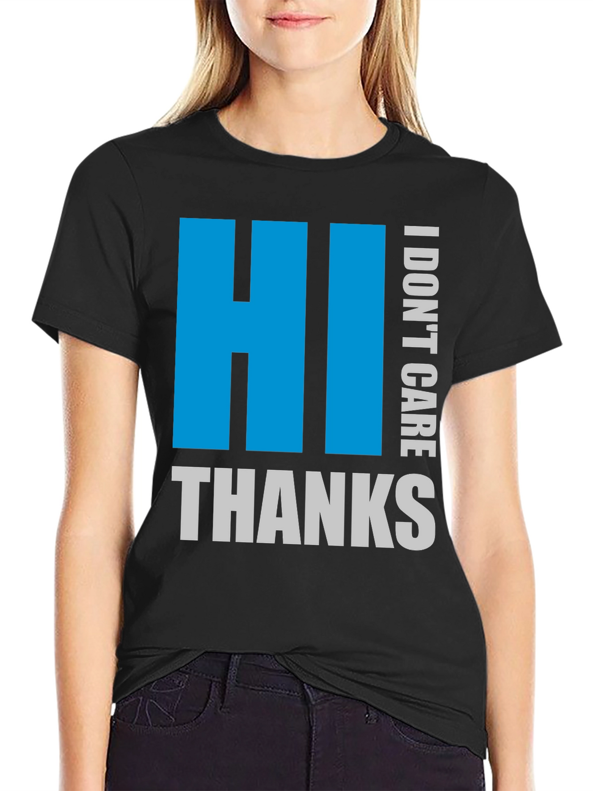 HI I DONT CARE THANKS Black Tee