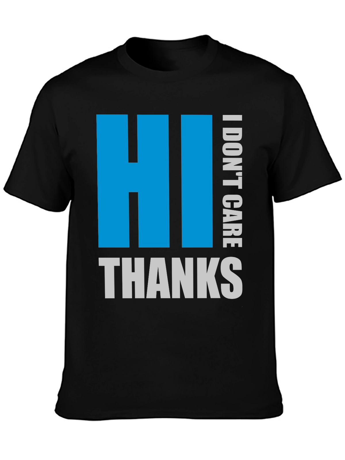 HI I DONT CARE THANKS Black Tee