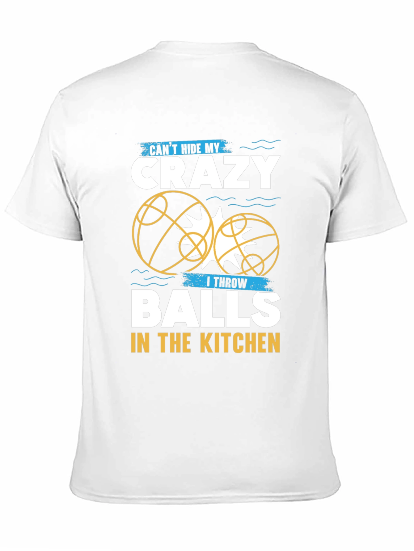 Crazy Balls in the Kitchen T-Shirt