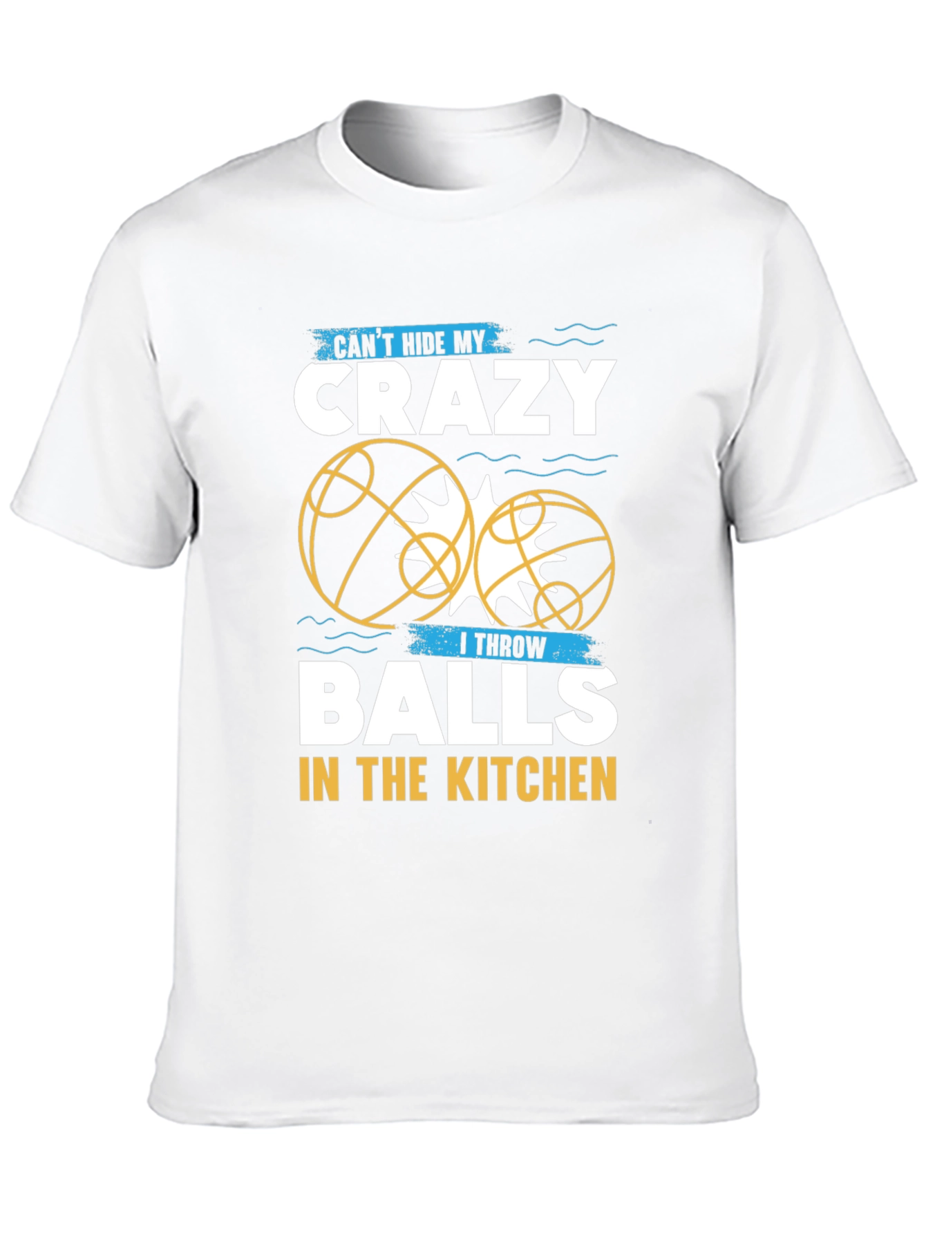 Crazy Balls in the Kitchen T-Shirt