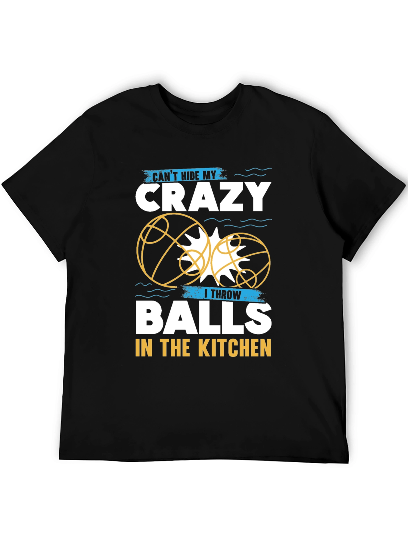 Crazy Balls in the Kitchen T-Shirt