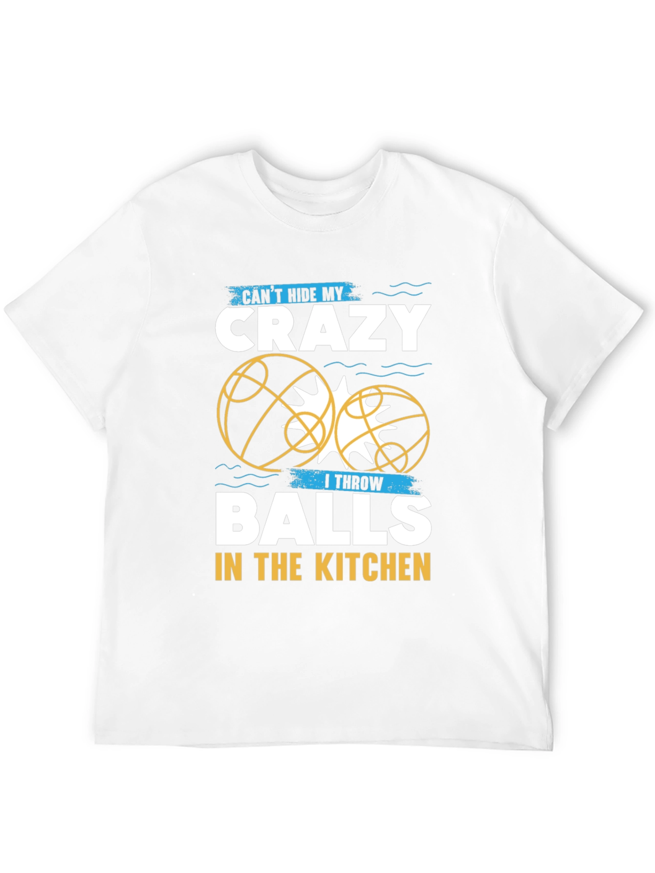 Crazy Balls in the Kitchen T-Shirt