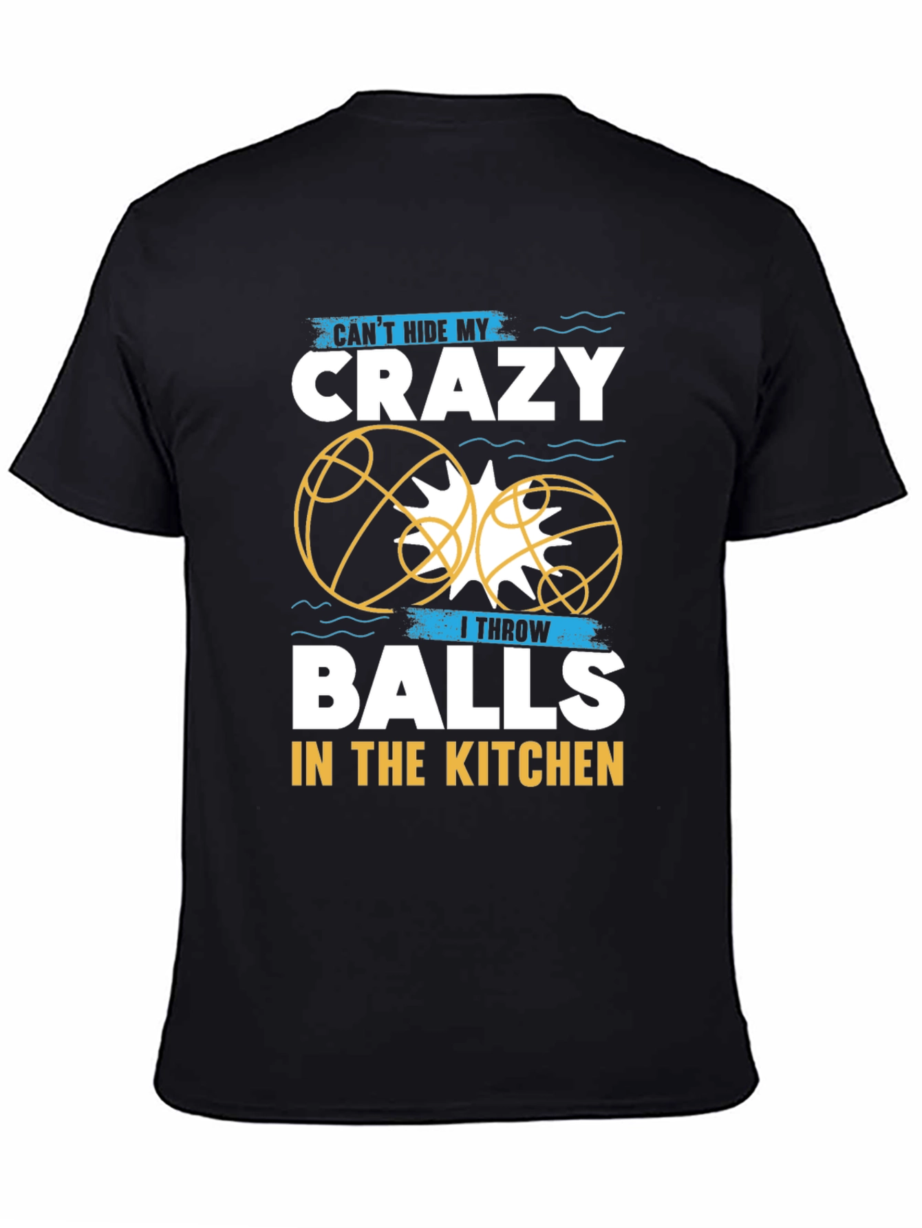 Crazy Balls in the Kitchen T-Shirt