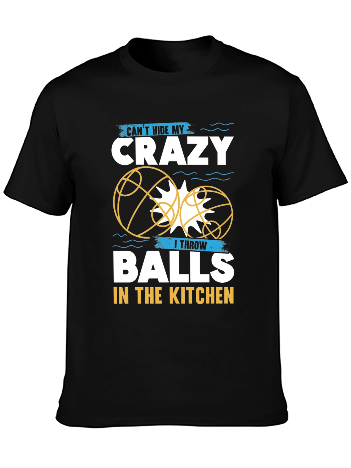 Crazy Balls in the Kitchen T-Shirt