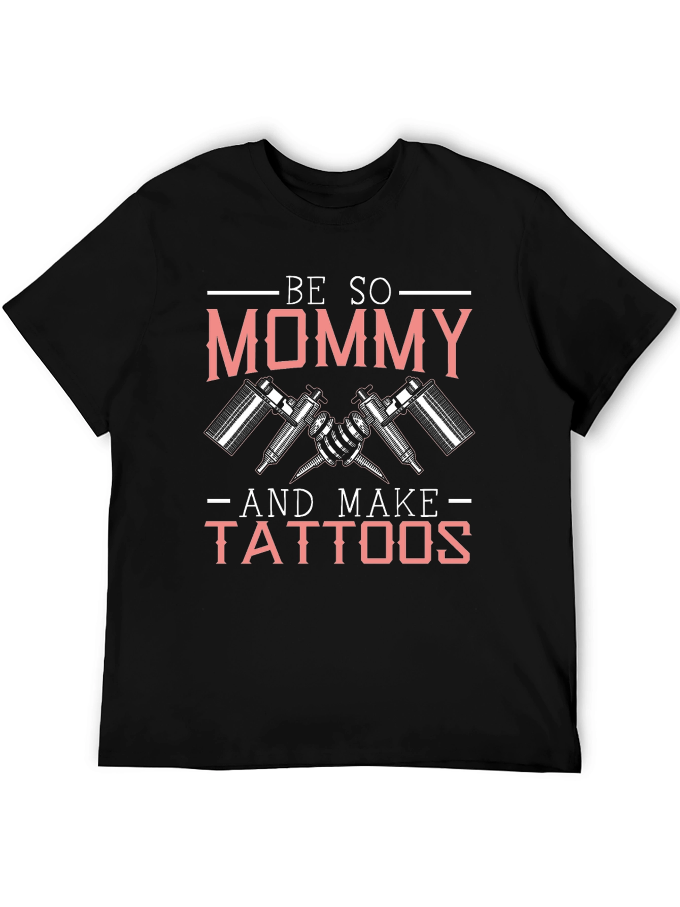 Be So Mommy and Make Tattoos Graphic Tee