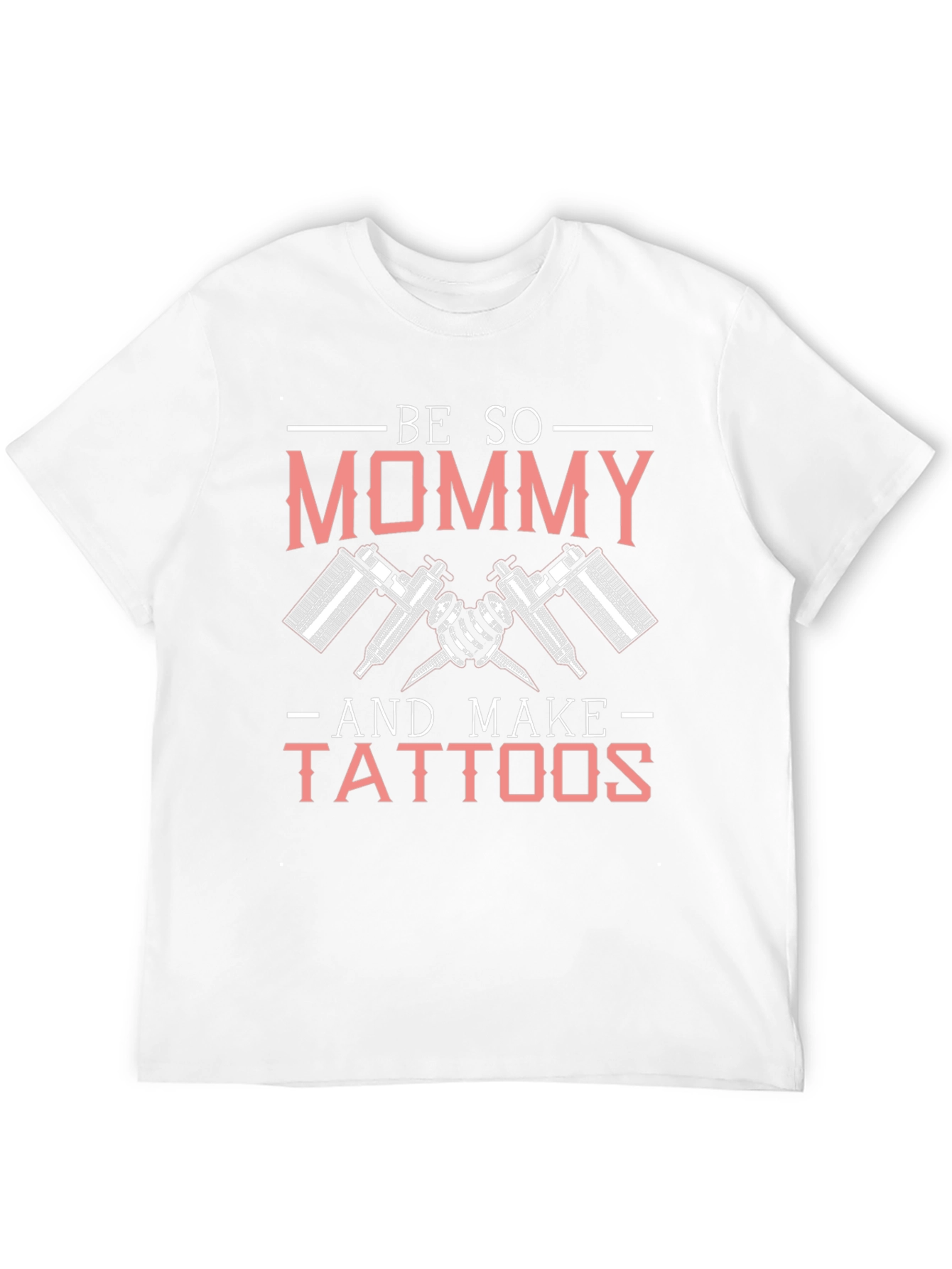 Be So Mommy and Make Tattoos Graphic Tee