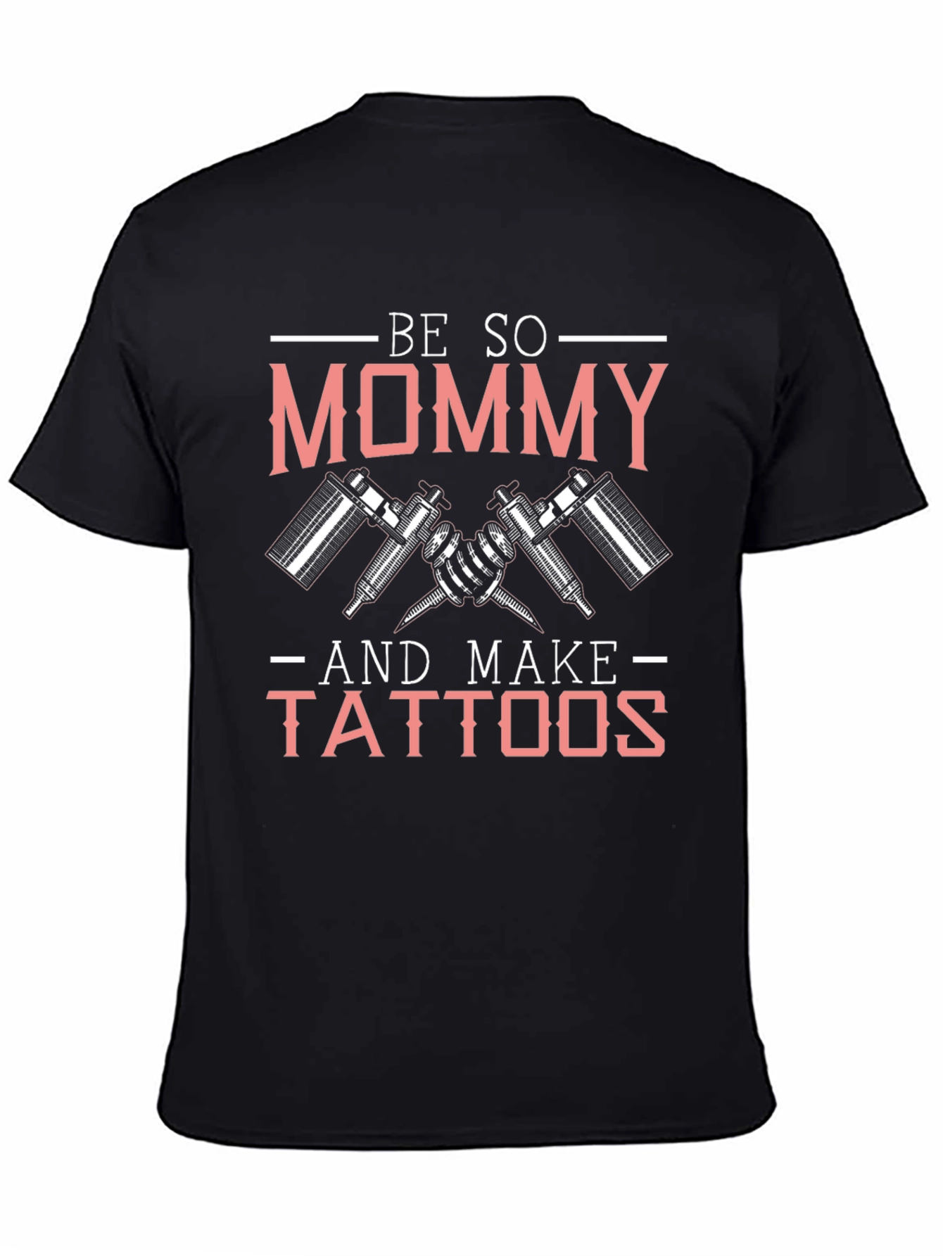 Be So Mommy and Make Tattoos Graphic Tee