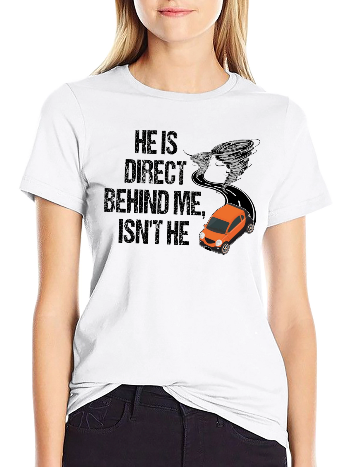 He Is Right Behind Me Isnt He T-Shirt