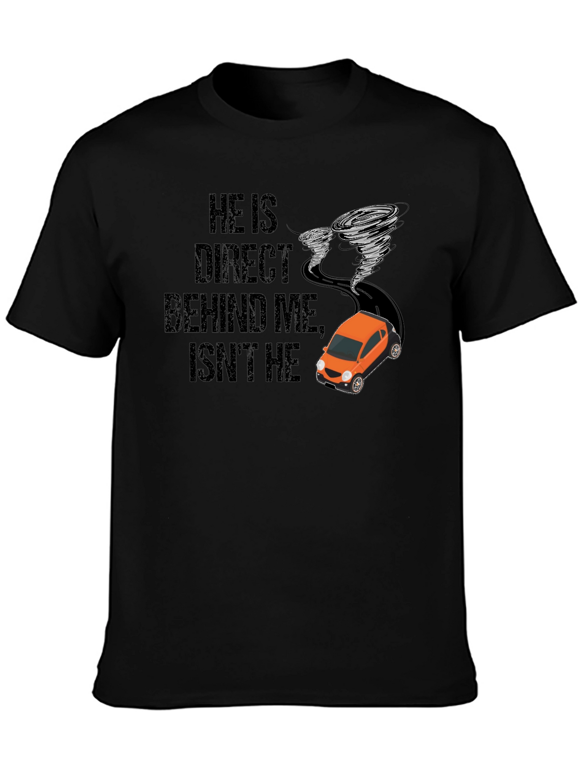 He Is Right Behind Me Isnt He T-Shirt