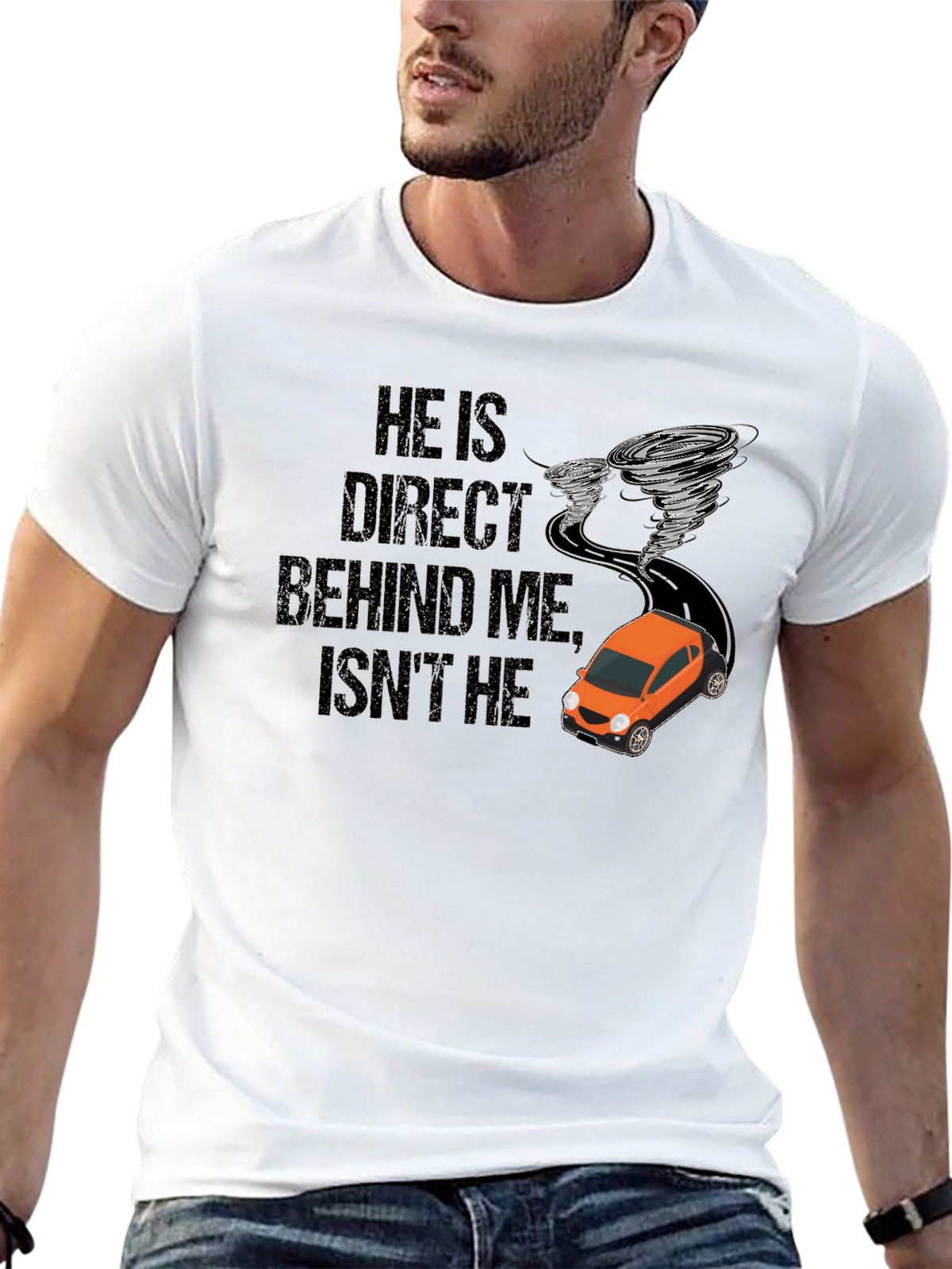 He Is Right Behind Me Isnt He T-Shirt